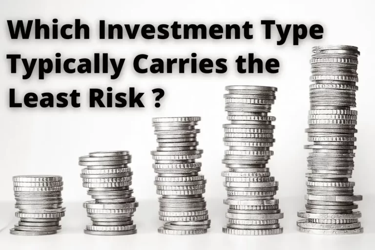 which investment type typically carries the least risk